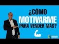 ¿Cómo motivarme para vender más? 5 tips de motivación en ventas