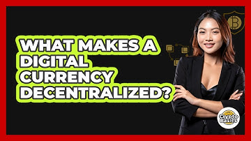 What Makes A Digital Currency Decentralized?