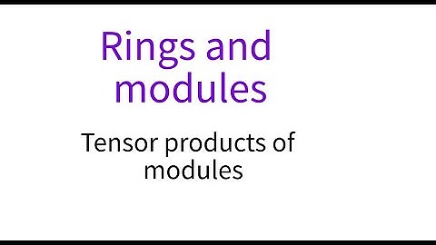Rings 11 Tensor products of modules