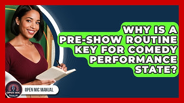 Why Is A Pre-show Routine Key For Comedy Performance State? - Open Mic Manual