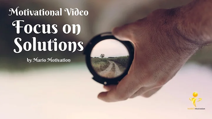 How to solve any problem in life - Focus on solutions not problems - (inspirational video)