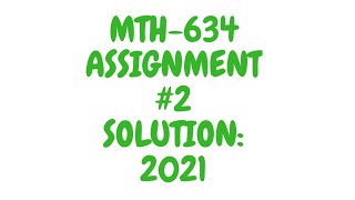 MTH634 Assignment no 2 Solution 100%|Sir Usama Official