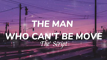 The Script - The Man Who Can't Be Move | Lyrics