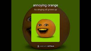 Annoying Orange Sings All Grown Up Ai Cover