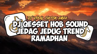 DJ QESSET HOB 🌙⚡ | SOUND JEDAG JEDUG TREND RAMADHAN VIRAL TIKTOK 2026