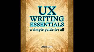 UX Writing Essentials: A Simple Guide for All - Atila Velo