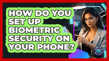 How Do You Set Up Biometric Security On Your Phone? - Phone Fix and Features