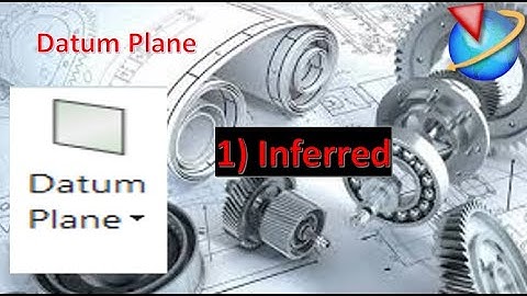 1.3 How to Create Datum Plane for Inferred using NX software.