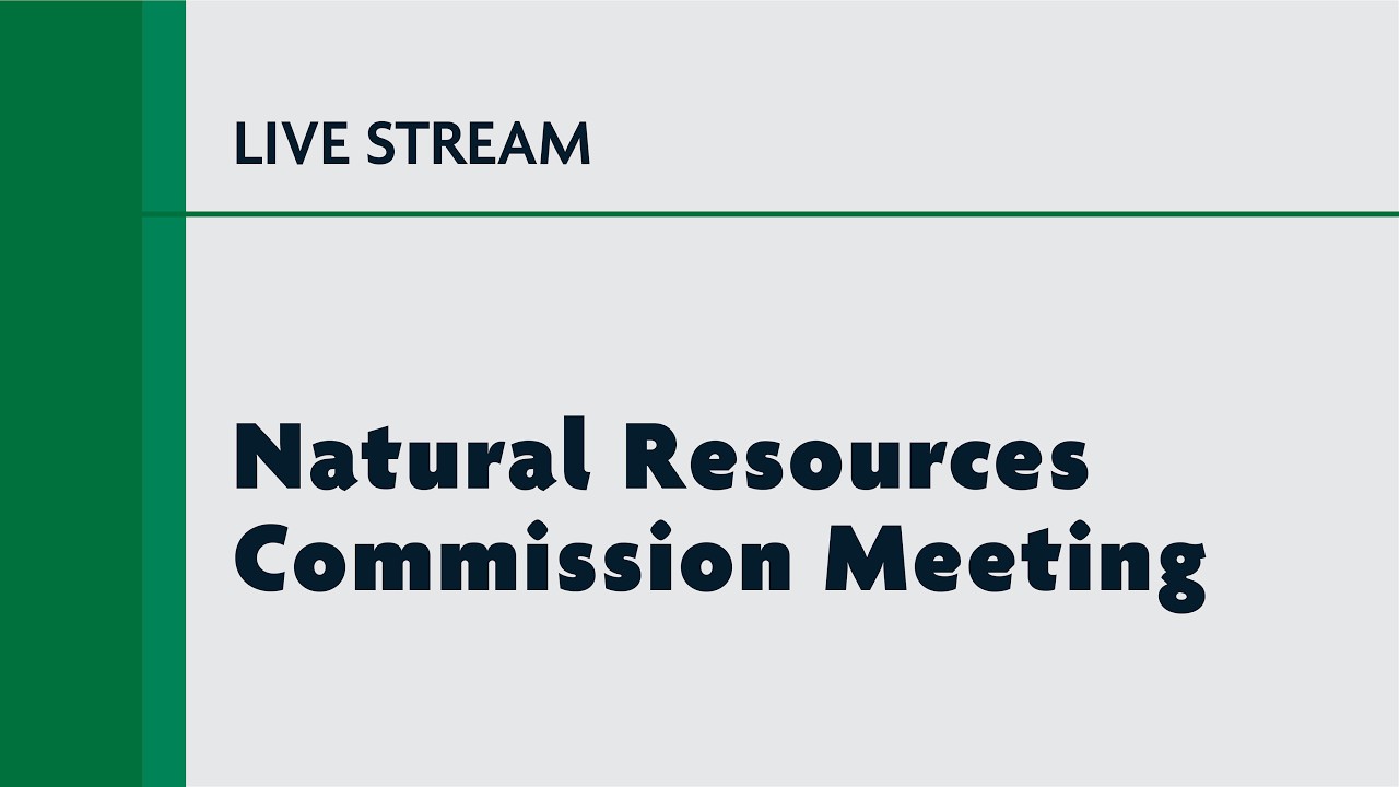 Natural Resources Commission Meeting - Live Stream 7/21/26