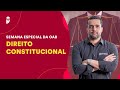 Semana Especial OAB - Direito Constitucional