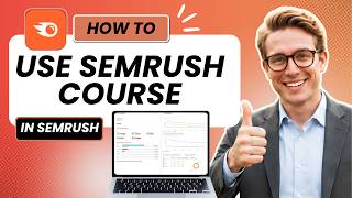 How to Use Semrush Course (Tested)
