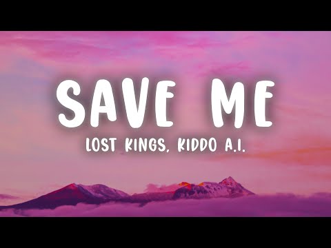 Lost Kings - Save Me (Lyrics) ft. Kiddo A.I.