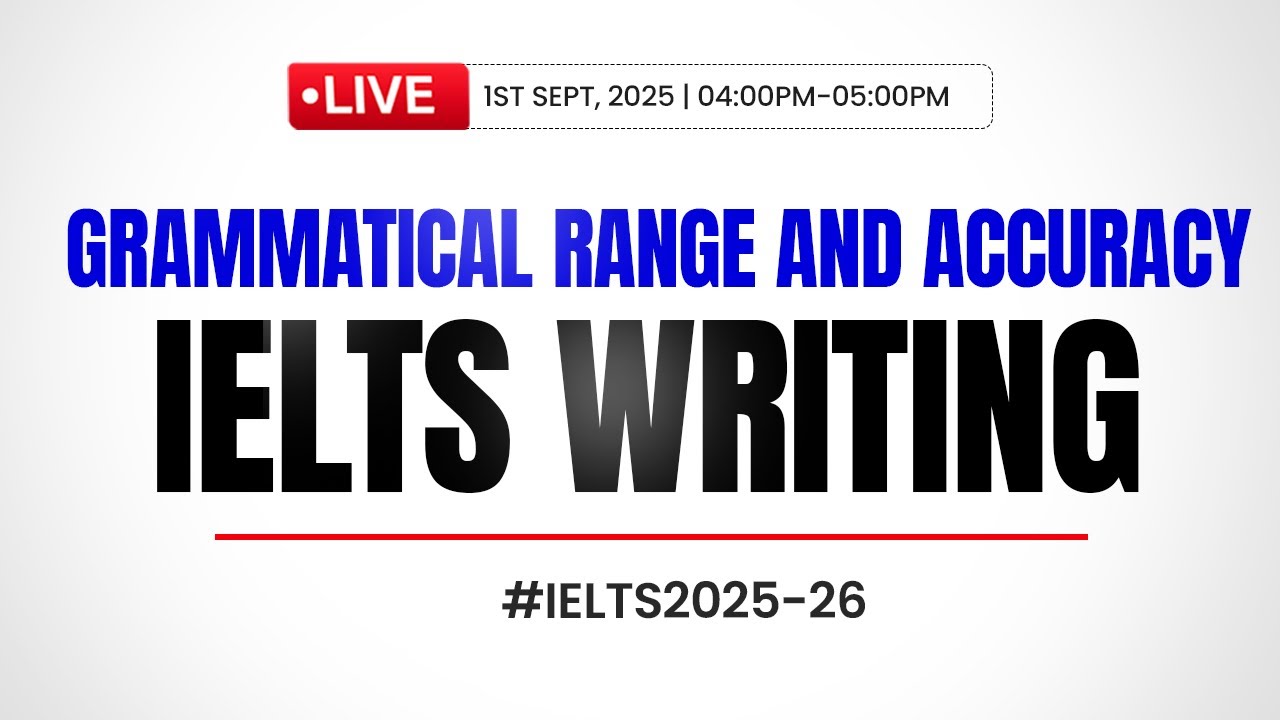 🔴LIVE: IELTS Writing: grammatical range and accuracy explained 