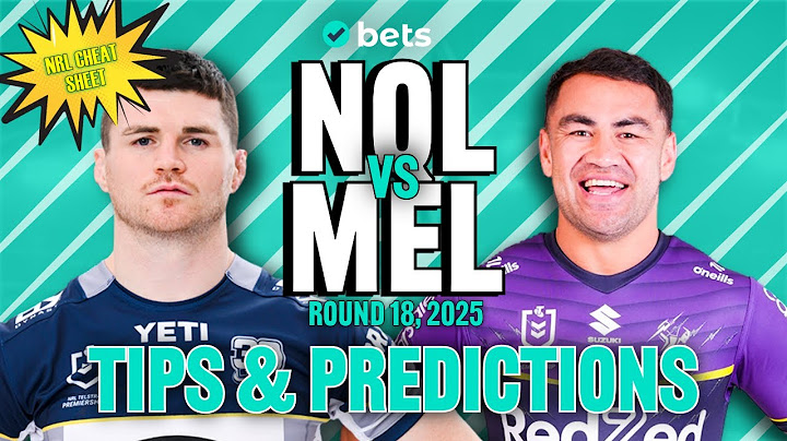 North Queensland Cowboys vs Melbourne Storm NRL Tips & Predictions | Round 18, 2025
