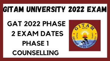 GITAM UNIVERSITY 2022 ADMISSIONS ll GITAM GAT 2022 PHASE 2 EXAM DATES ll PHASE 1 COUNSELLING ll