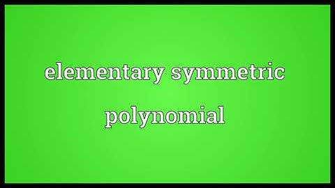 Elementary symmetric polynomial Meaning