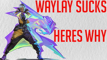 WHY WAYLAY SUCKS SO BAD.
