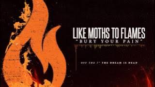 Like Moths To Flames - Bury Your Pain