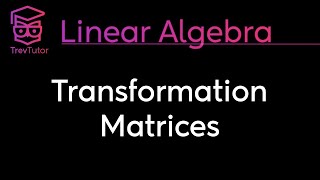 [Linear Algebra] Matrices and Transformations