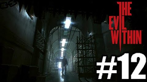 The Evil Within [BLIND] W/ Commentary Part .12 - Ok Maybe He Is Dead