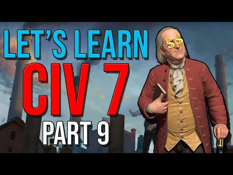 Let's Learn Civ 7 Together (Part 9) - The Modern Age Begins