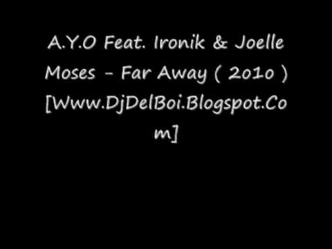 AYO Feat. Ironik & Joelle Moses - Far Away ( 2o1o ...