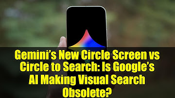 Gemini’s New Circle Screen vs Circle to Search: Is Google’s AI Making Visual Search Obsolete?