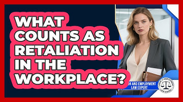 What Counts As Retaliation In The Workplace? - Labor and Employment Law Expert