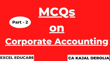 Corporate Accounting MCQ | MCQ Questions with Answers | CA Kajal Derolia | Accounts | Part-2 |