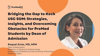 Bridging the Gap to Keck USC SOM: Overcoming Obstacles for PreMed Students by Dean of Admission