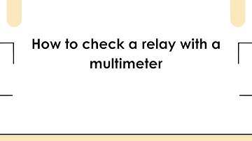 How to check a relay with a multimeter