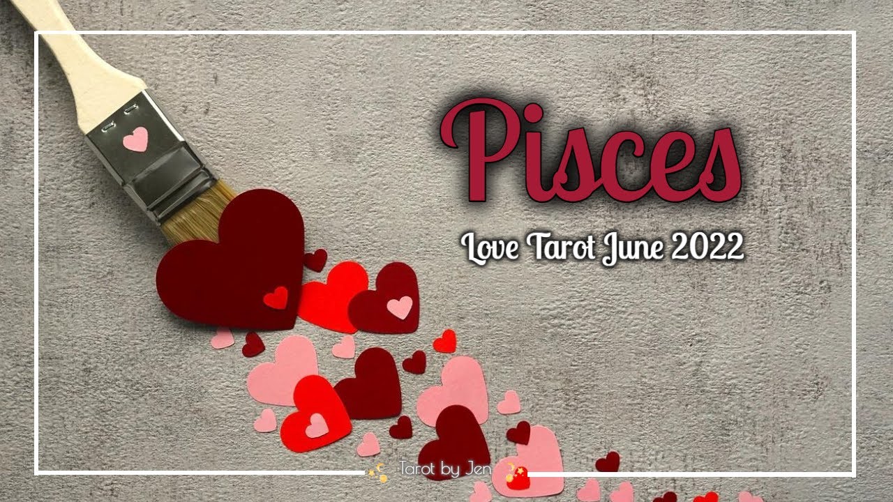 PISCES/LOVE💖June 2022 - They're deceitful & you know it! Releasing them so new love can come in!
