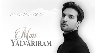 Mən Yalvarıram Anar Aghayev 