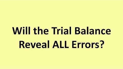 Will the Trial Balance Reveal ALL Errors?