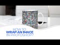 How To Wrap an Image in Photoshop (Step by Step Tutorial)