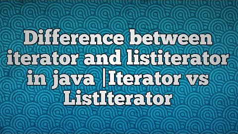 Difference between iterator and listiterator in java |iterator vs listiterator