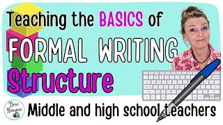 Teaching the VERY basics of formal writing structure - tips for middle and high school teachers