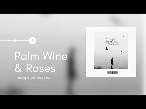 Palm Wine & Roses (Official Audio) — Hotline HeartBreak, Vol. 35 Album | Background AfroBeats