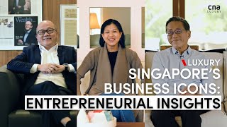 Singapore’s business icons: Key advice for entrepreneurs | CNA Luxury