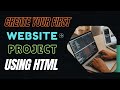Create Your First Website Project Using HTML | Beginner Web Development Project 2025