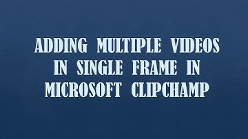 How to add multiple videos in single frame in Microsoft Clipchamp #editingtutorial #editing
