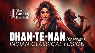 Dhan Te Nan (Kaminey) | Indian Classical & Prog Rock Fusion | The Binary Bandish