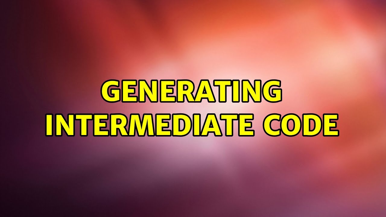 Generating intermediate code - YouTube
