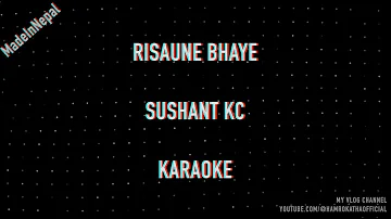 Risaune Bhaye | Sushant KC | Made In Nepal Karaoke