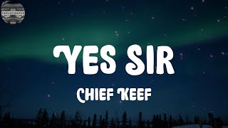 Chief Keef - Yes Sir (Lyrics)