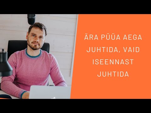 Video: Kuidas Oma Aega Juhtida