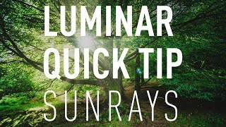 Luminar Quick Tip: The Right Way to use Sunrays