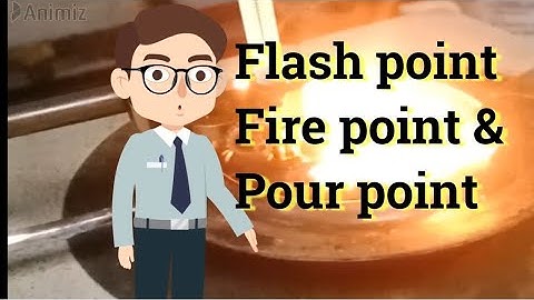 Flash point, Fire point and Pour point in English.