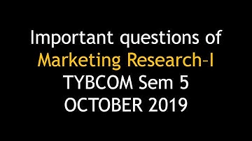 Marketing Research–I Important Questions I TYBCOM Sem-5 October 2019