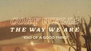 Cory Wells 'End of a Good Thing'